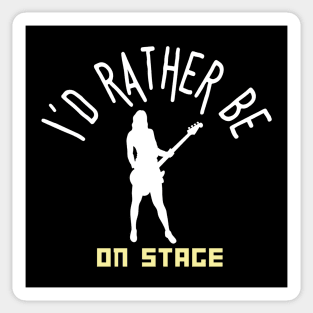 I´d rather be on music stage, female electric bass guitar player. White text and image. Sticker